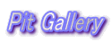 Pit Gallery